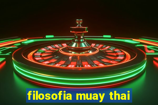 filosofia muay thai