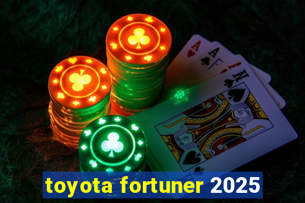 toyota fortuner 2025