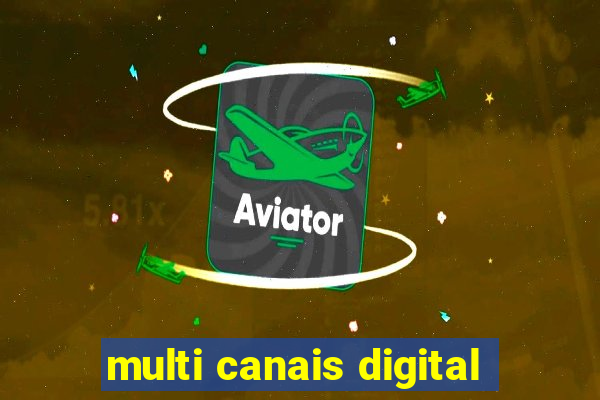 multi canais digital