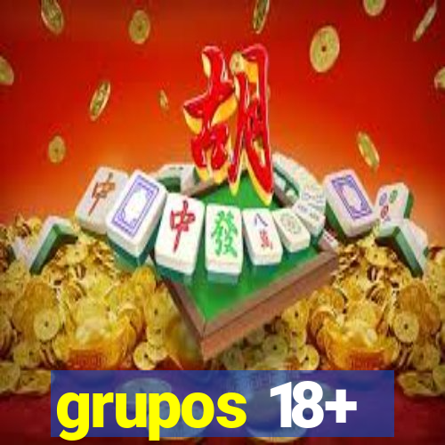 grupos 18+