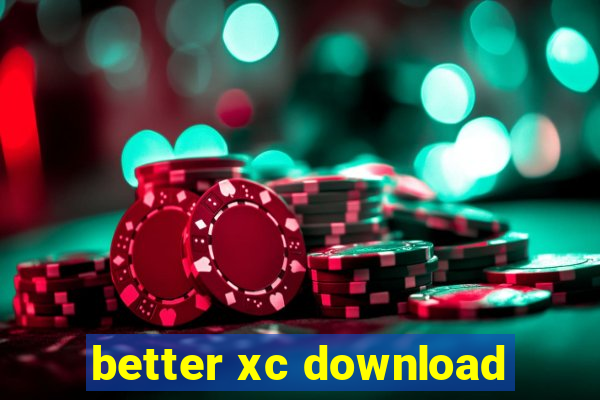 better xc download