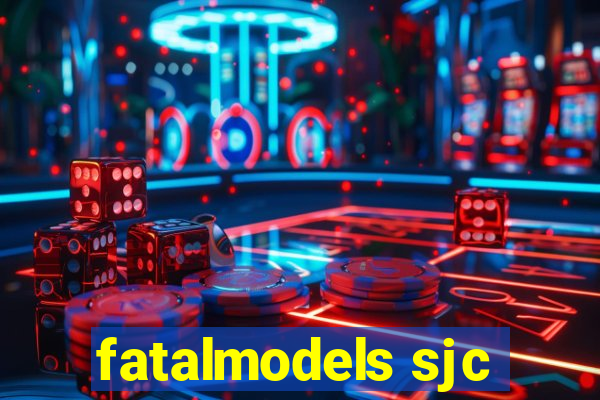 fatalmodels sjc