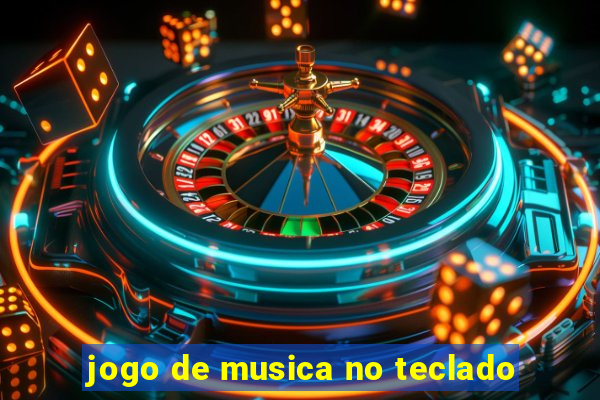 jogo de musica no teclado