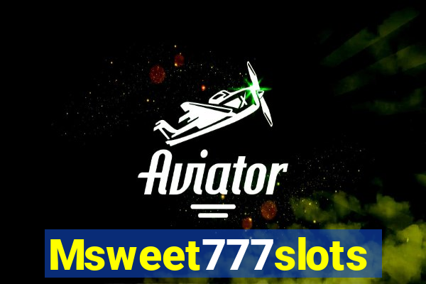 Msweet777slots