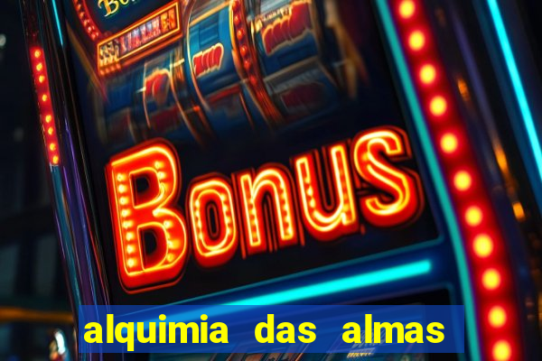 alquimia das almas 3 temporada a serie alquimia das