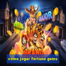 como jogar fortune gems