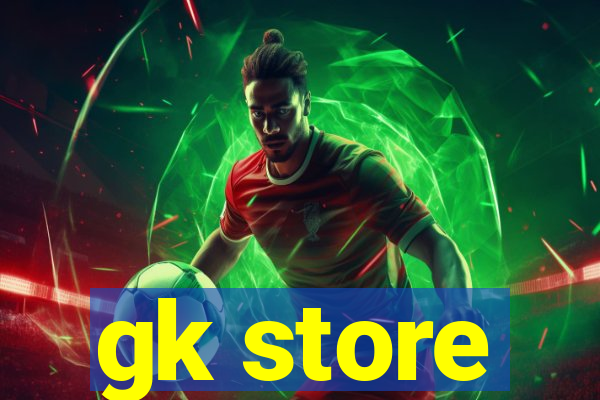 gk store