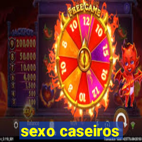 sexo caseiros