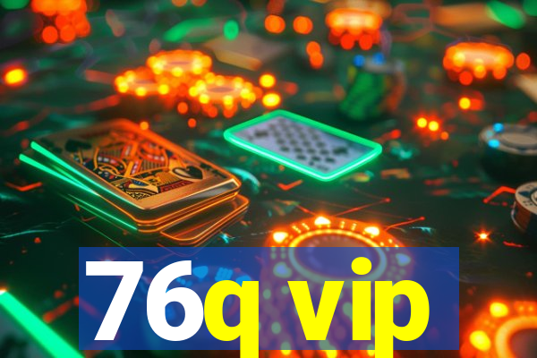 76q vip