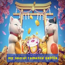 my secret romance netflix