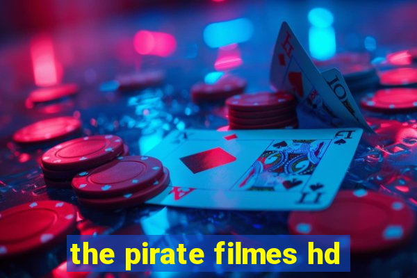 the pirate filmes hd