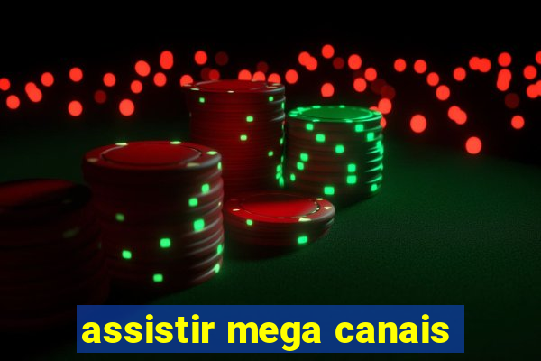 assistir mega canais