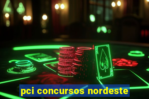 pci concursos nordeste