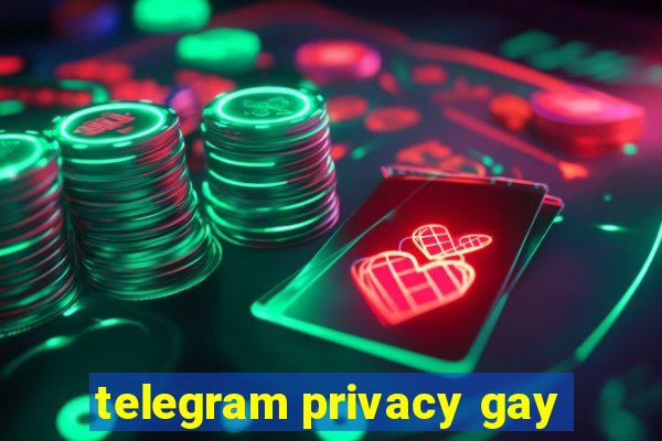 telegram privacy gay