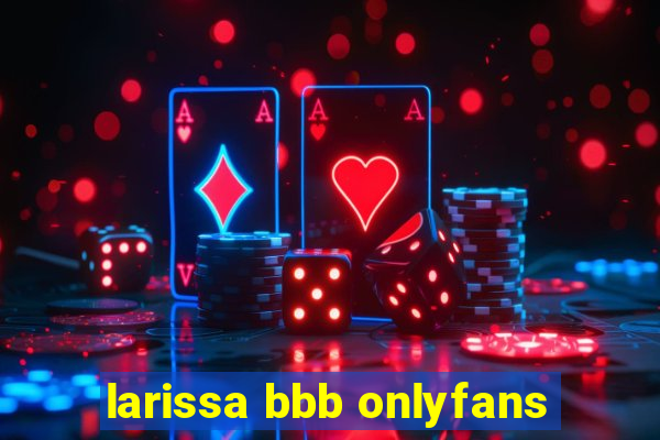 larissa bbb onlyfans