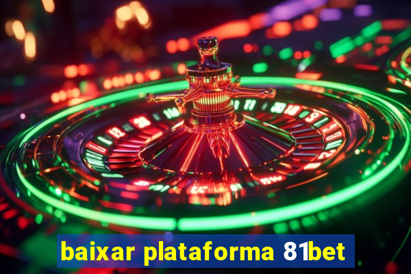 baixar plataforma 81bet