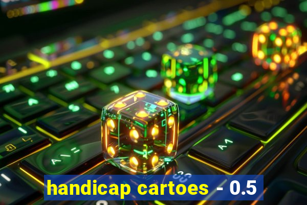 handicap cartoes - 0.5