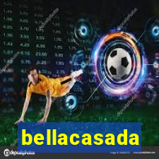 bellacasada