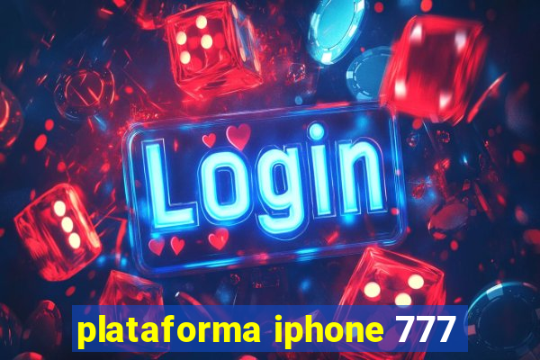 plataforma iphone 777