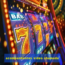 acompanhantes video chamada