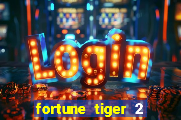 fortune tiger 2 demo free