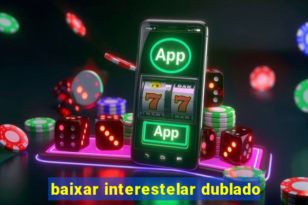 baixar interestelar dublado