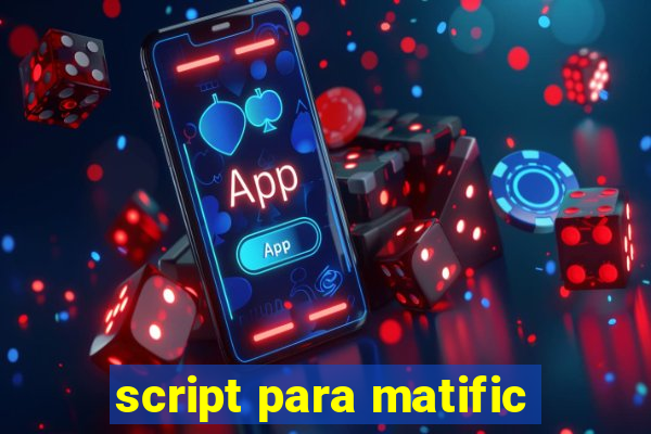 script para matific