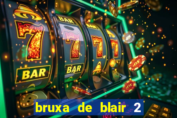 bruxa de blair 2 filme completo dublado