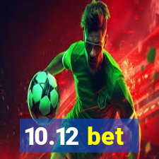 10.12 bet