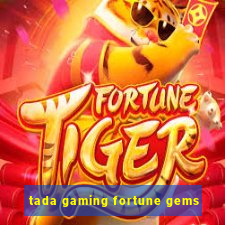 tada gaming fortune gems