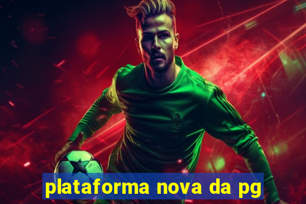 plataforma nova da pg