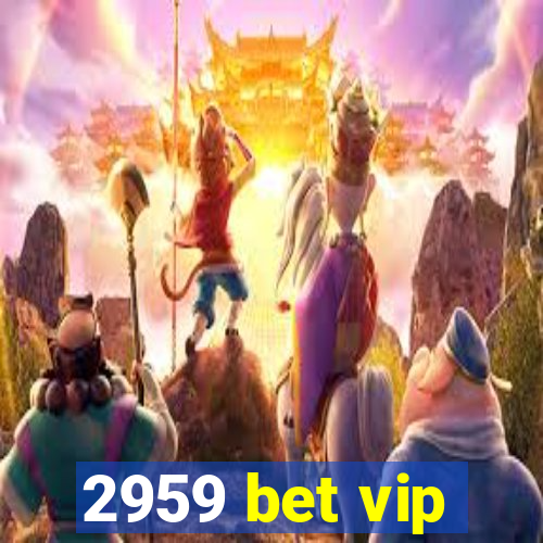 2959 bet vip