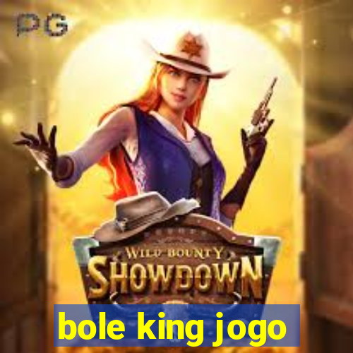 bole king jogo