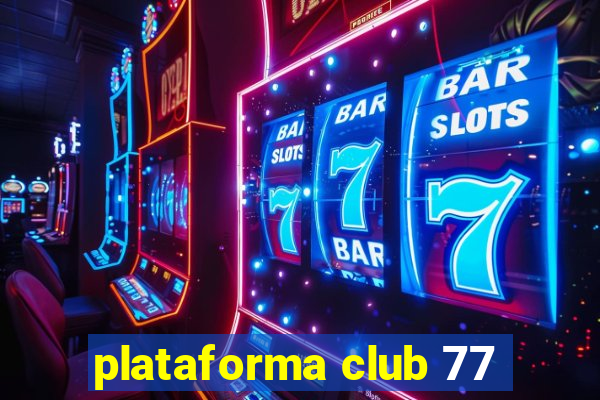 plataforma club 77