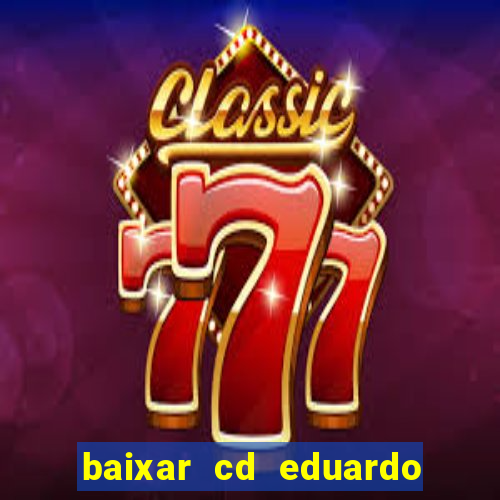 baixar cd eduardo costa 2023