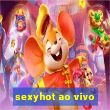 sexyhot ao vivo