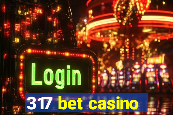 317 bet casino