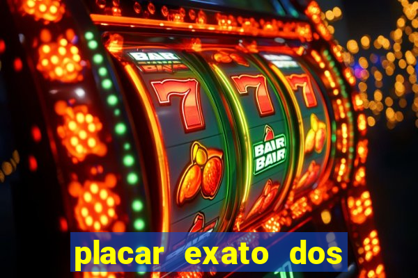 placar exato dos jogos de hoje