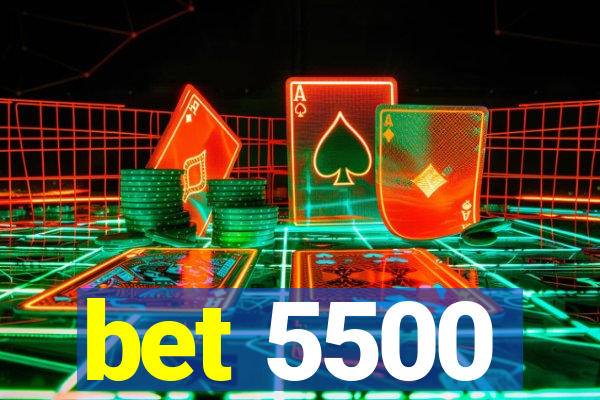 bet 5500