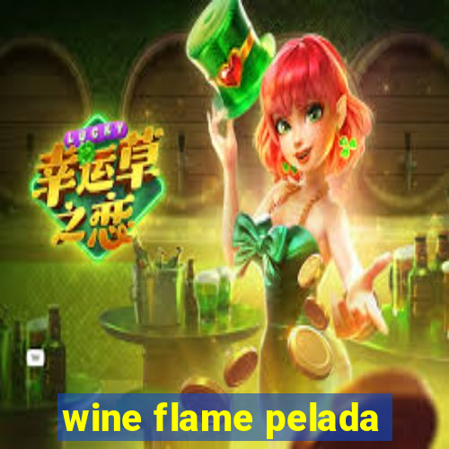 wine flame pelada