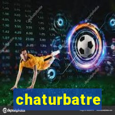 chaturbatre