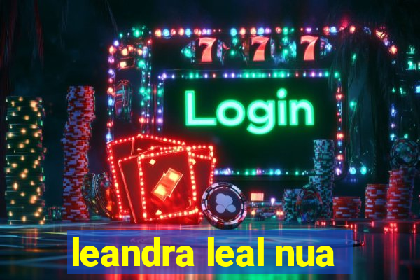 leandra leal nua