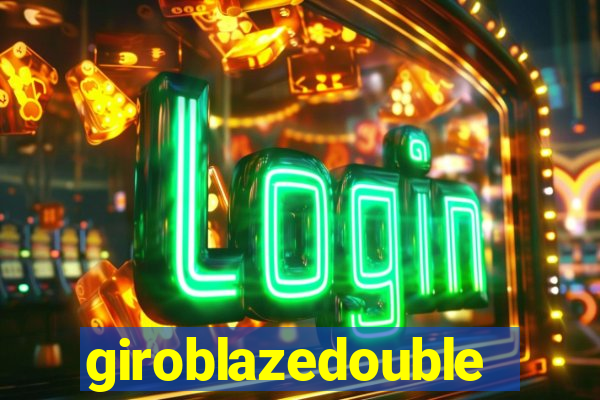 giroblazedouble