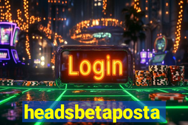 headsbetaposta