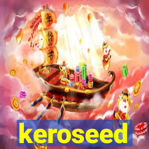 keroseed