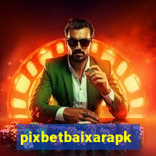 pixbetbaixarapk