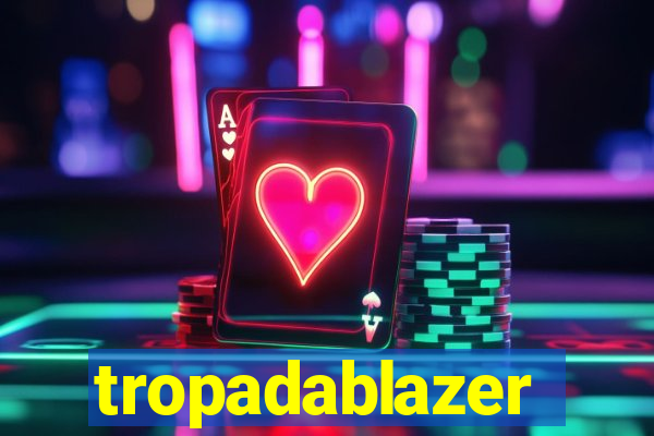 tropadablazer